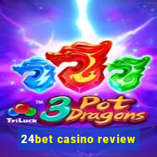 24bet casino review